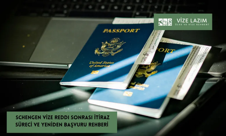 2025 Schengen Vize Reddi Sonrası İtiraz Süreci ve Yeniden Başvuru Rehberi