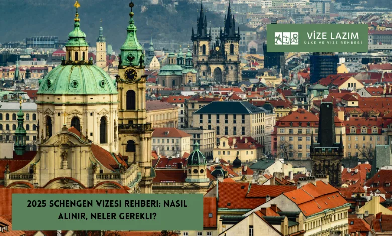2025 Schengen Vizesi Rehberi: Nasıl Alınır, Neler Gerekli?